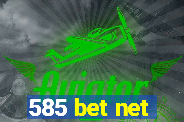 585 bet net